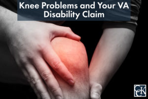 Knee Problems and Your VA Disability Claim