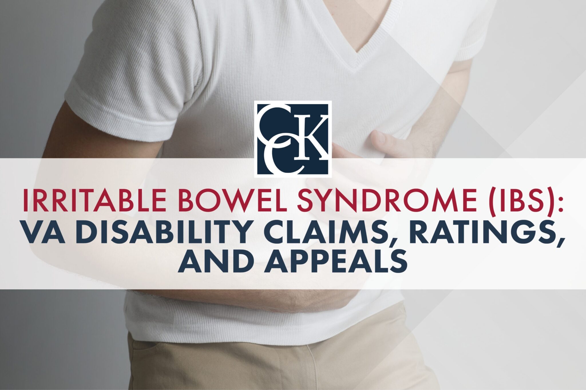 Irritable Bowel Syndrome VA Disability Claims, Ratings & Appeals CCK Law