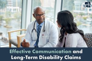 Effective Communication and Long-Term Disability Claims