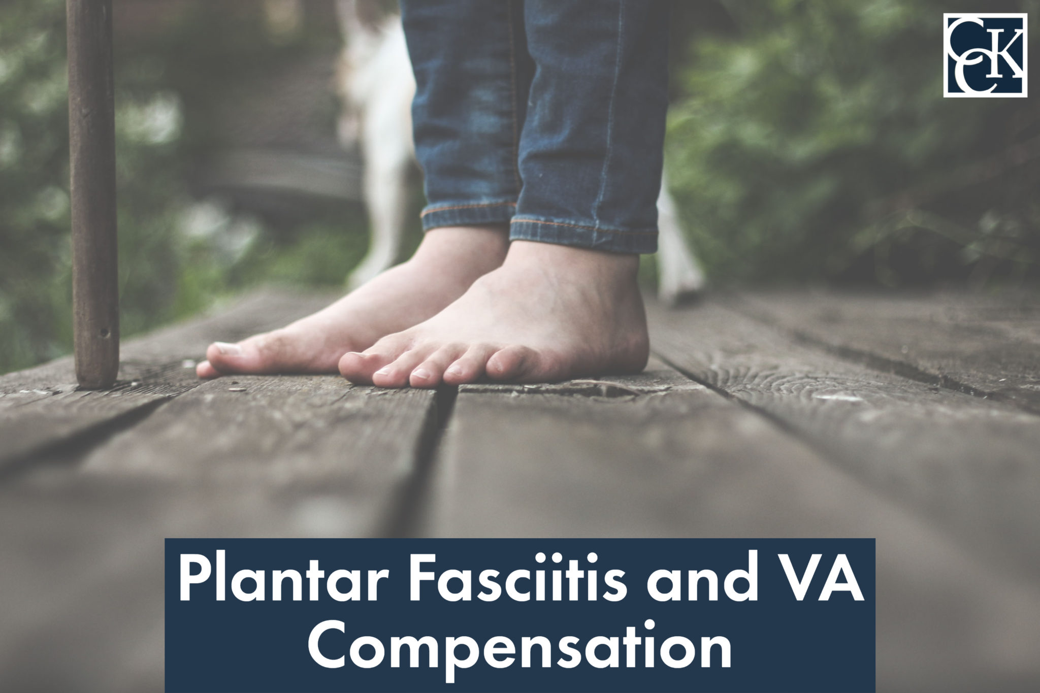 Plantar Fasciitis and VA Compensation CCK Law