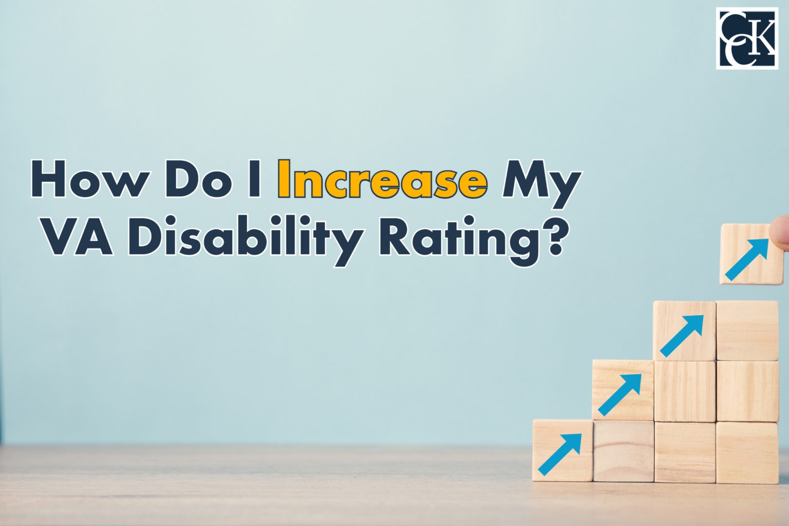 How Do I Increase My Disability Rating? 4 Ways to Increase | CCK Law