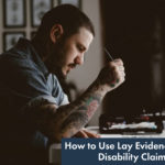 How to use Lay Evidence for VA Disability Claims