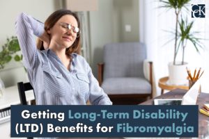 Getting Long-Term Disability (LTD) Benefits for Fibromyalgia