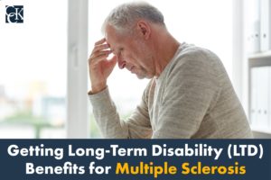 Getting Long-Term Disability (LTD) Benefits for Multiple Sclerosis