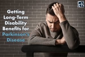 Getting Long-Term Disability (LTD) Benefits for Parkinson's Disease