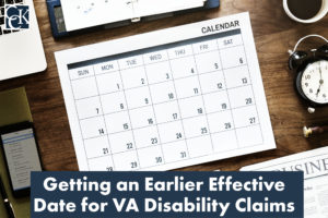 Getting an Earlier Effective Date for VA Disability Claims