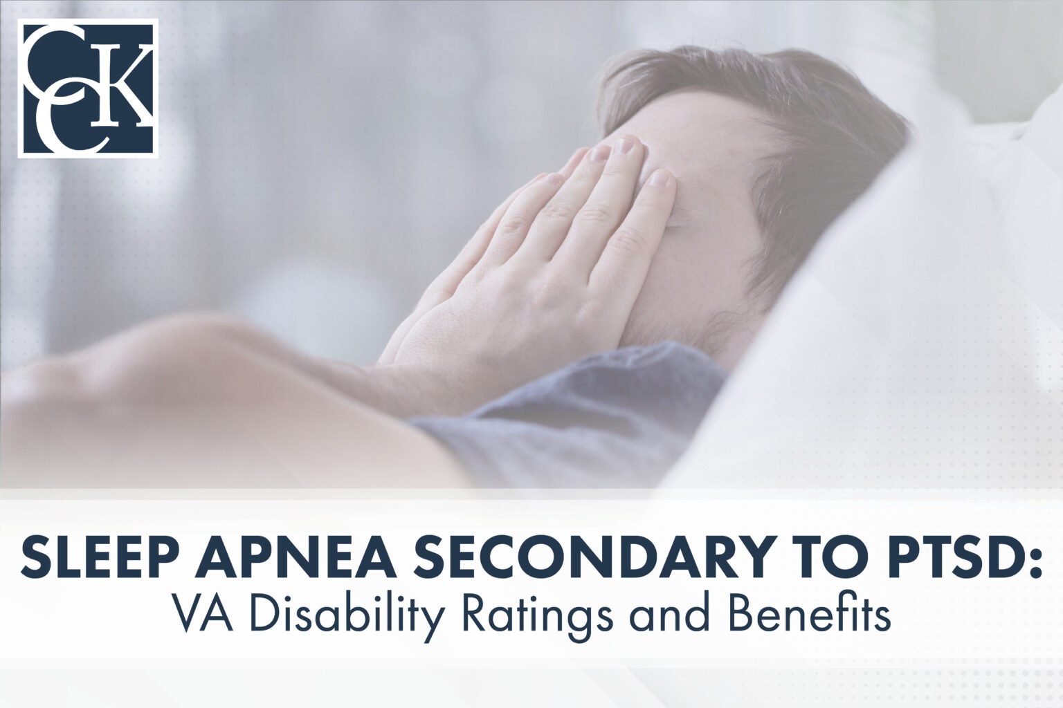 Sleep Apnea Secondary to PTSD: VA Disability Ratings & Benefits | CCK Law