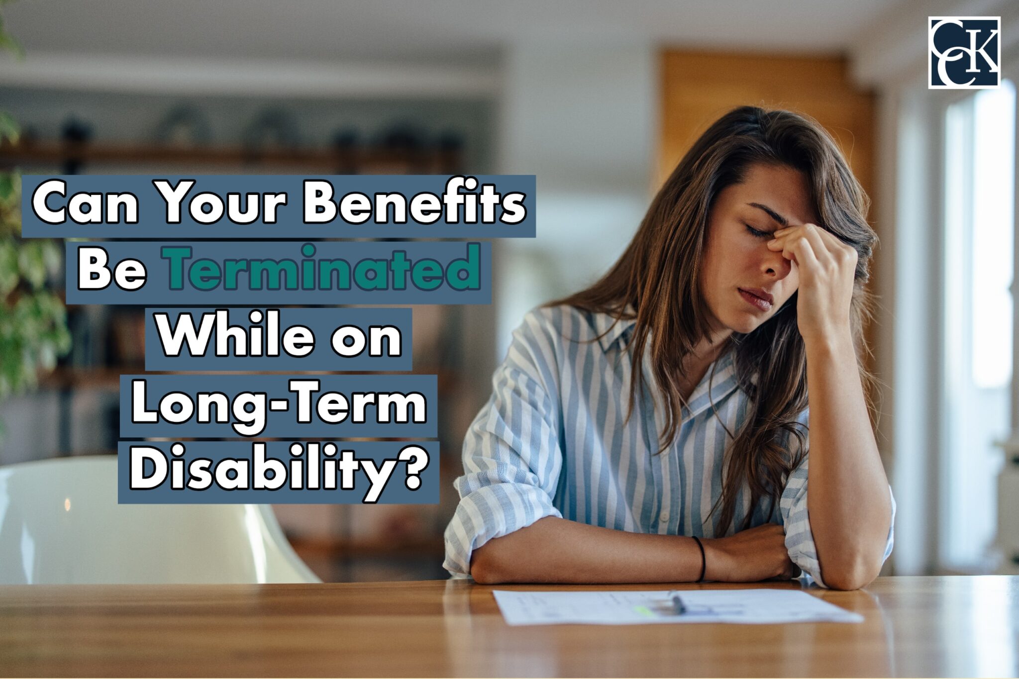 Can Your Benefits Be Terminated While on LongTerm Disability? CCK Law