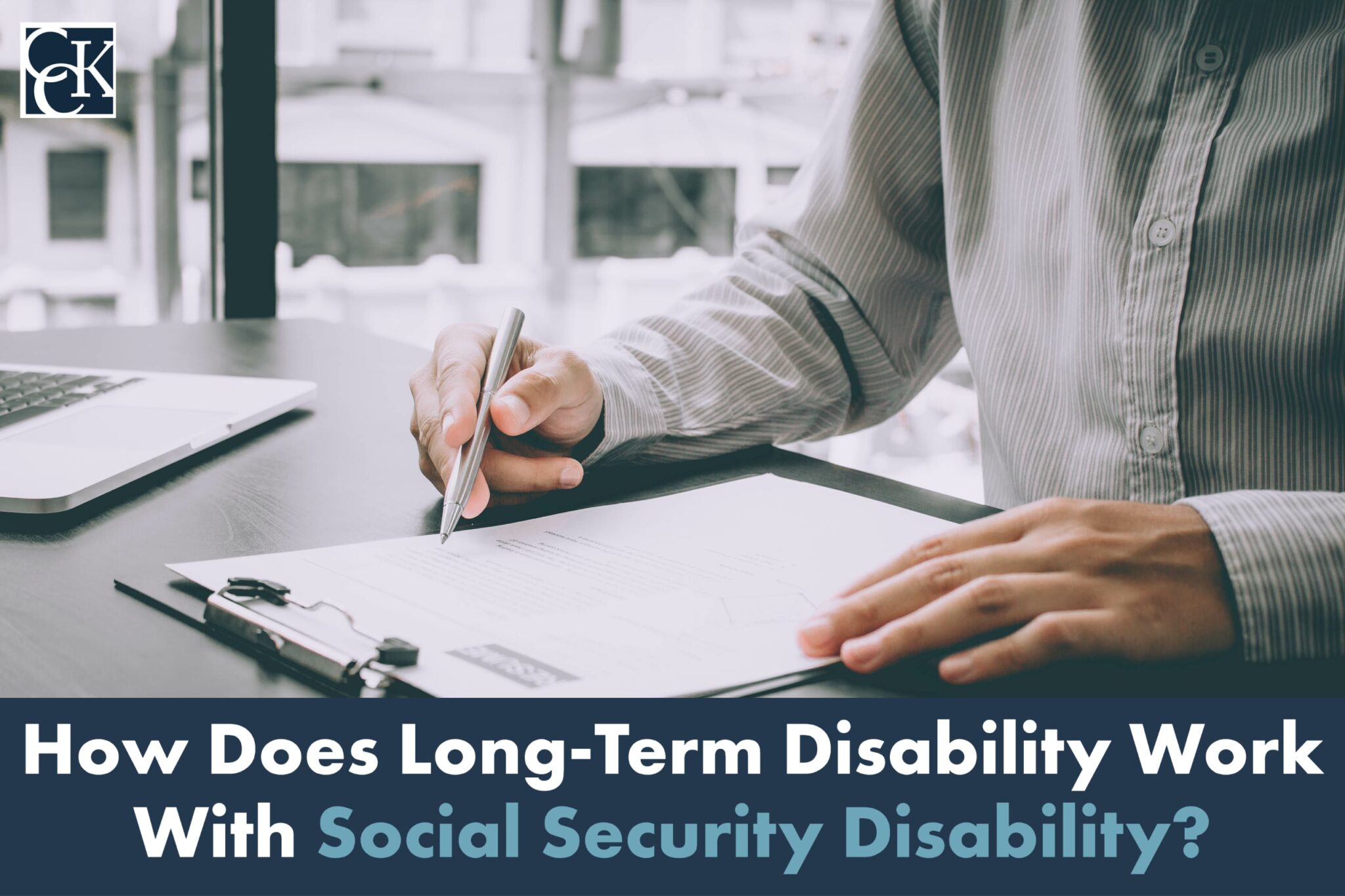 How LongTerm Disability Works With Social Security Disability CCK Law