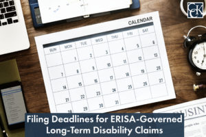 Filing Deadlines for ERISA-Governed Long-Term Disability (LTD) Claims