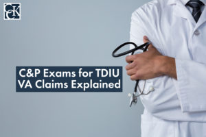 C&P Exams for TDIU VA Claims Explained