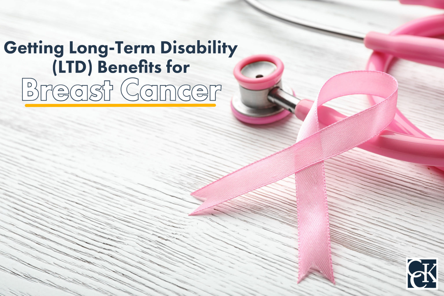 Getting Long-Term Disability (LTD) Benefits For Breast Cancer | CCK Law