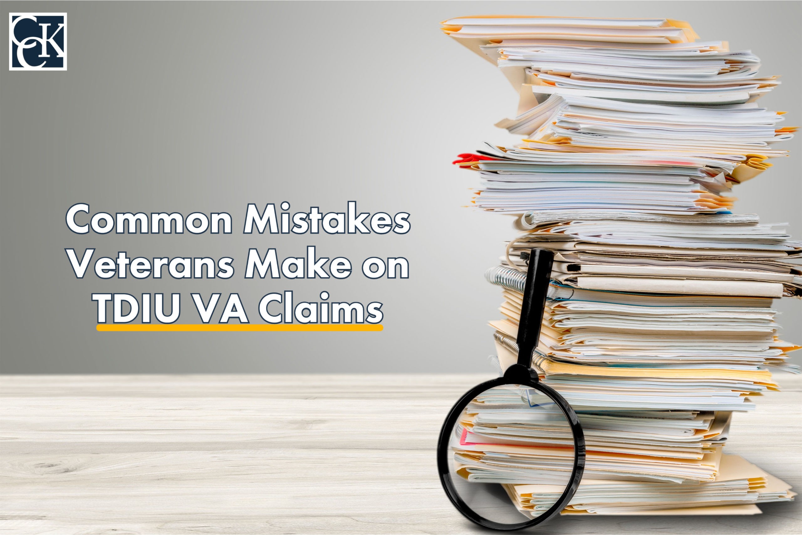 Common Mistakes Veterans Make on TDIU VA Claims CCK Law