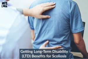 Getting Long-Term Disability (LTD) Benefits for Scoliosis