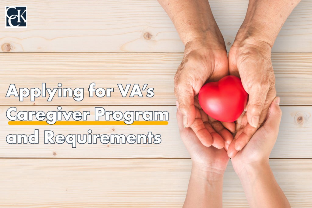 VA Caregiver Program Application Eligibility Benefits Offered CCK Law