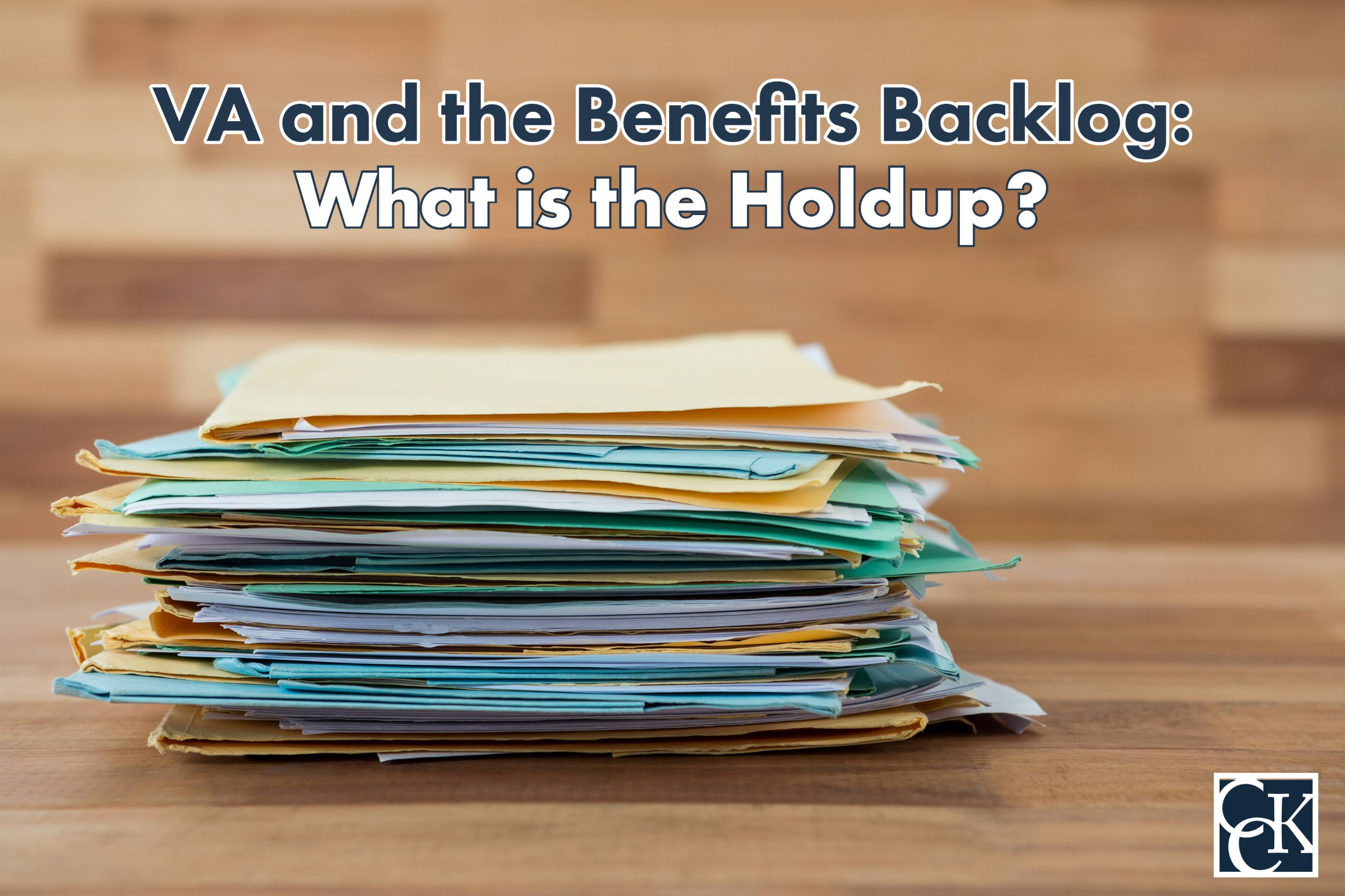 VA and the 2021 Benefits Backlog What is the Holdup? CCK Law