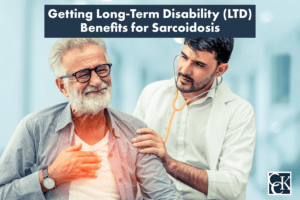 Getting Long-Term Disability (LTD) Benefits for Sarcoidosis
