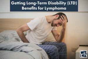 Getting Long-Term Disability (LTD) Benefits for Lymphoma
