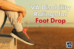 VA Disability Ratings and Benefits for Foot Drop