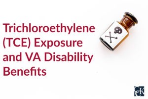 Trichloroethylene (TCE) Exposure and VA Disability Benefits