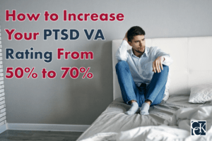 How to Increase Your PTSD VA Rating From 50% to 70%