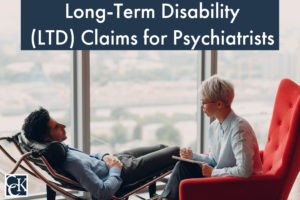 Long-Term Disability (LTD) Claims for Psychiatrists
