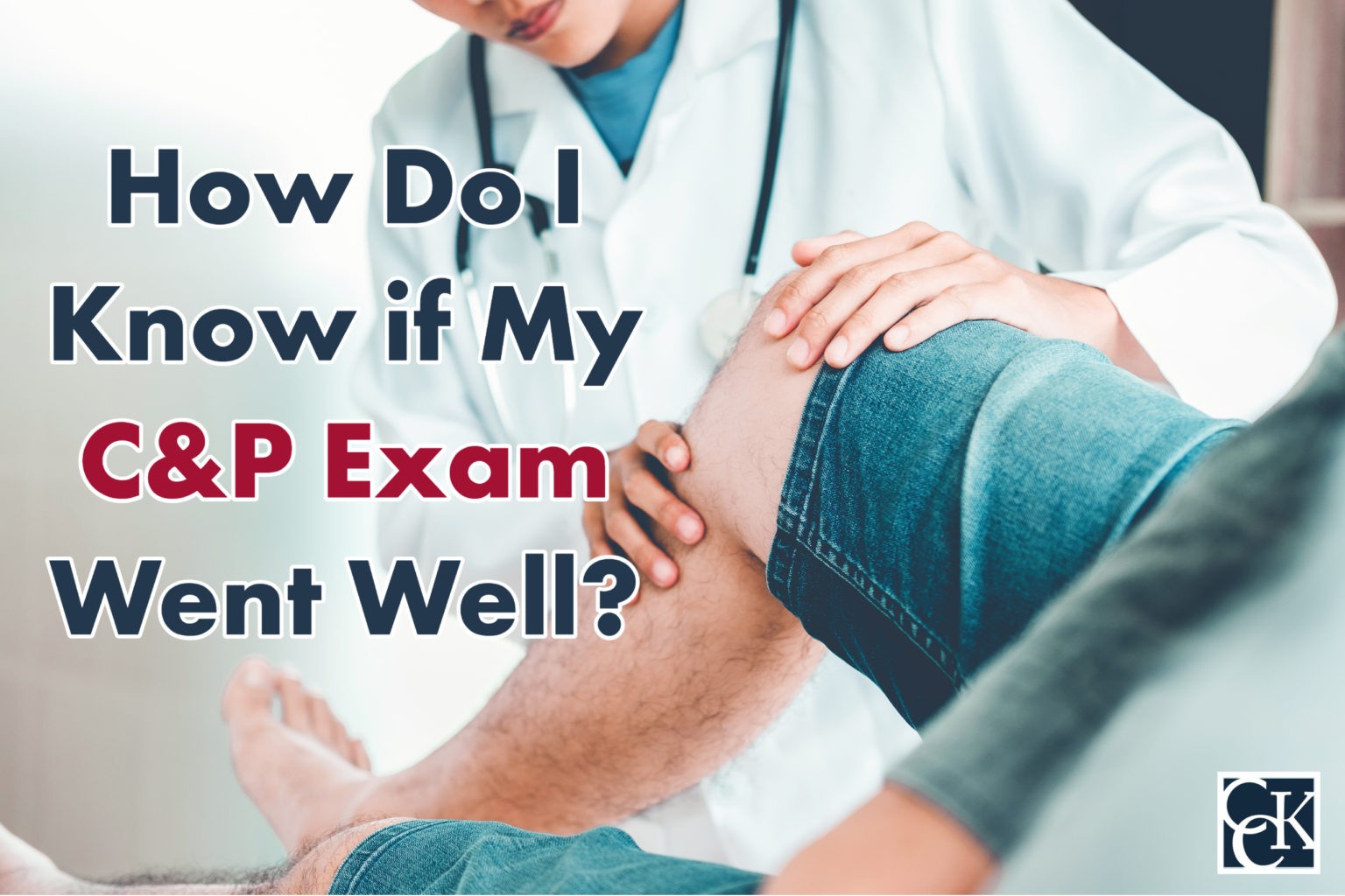 How Do I Know if My C&P Exam Went Well? CCK Law
