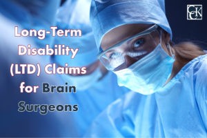 Long-Term Disability (LTD) Claims for Brain Surgeons
