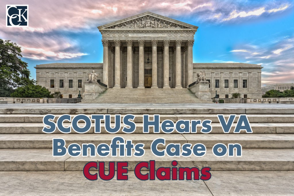 SCOTUS Hears VA Benefits Case on CUE Claims CCK Law