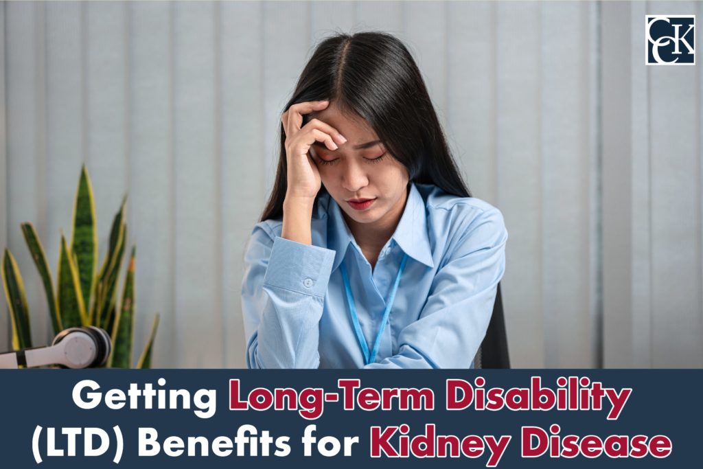 Getting Long-Term Disability (LTD) Benefits For Kidney Disease | CCK Law