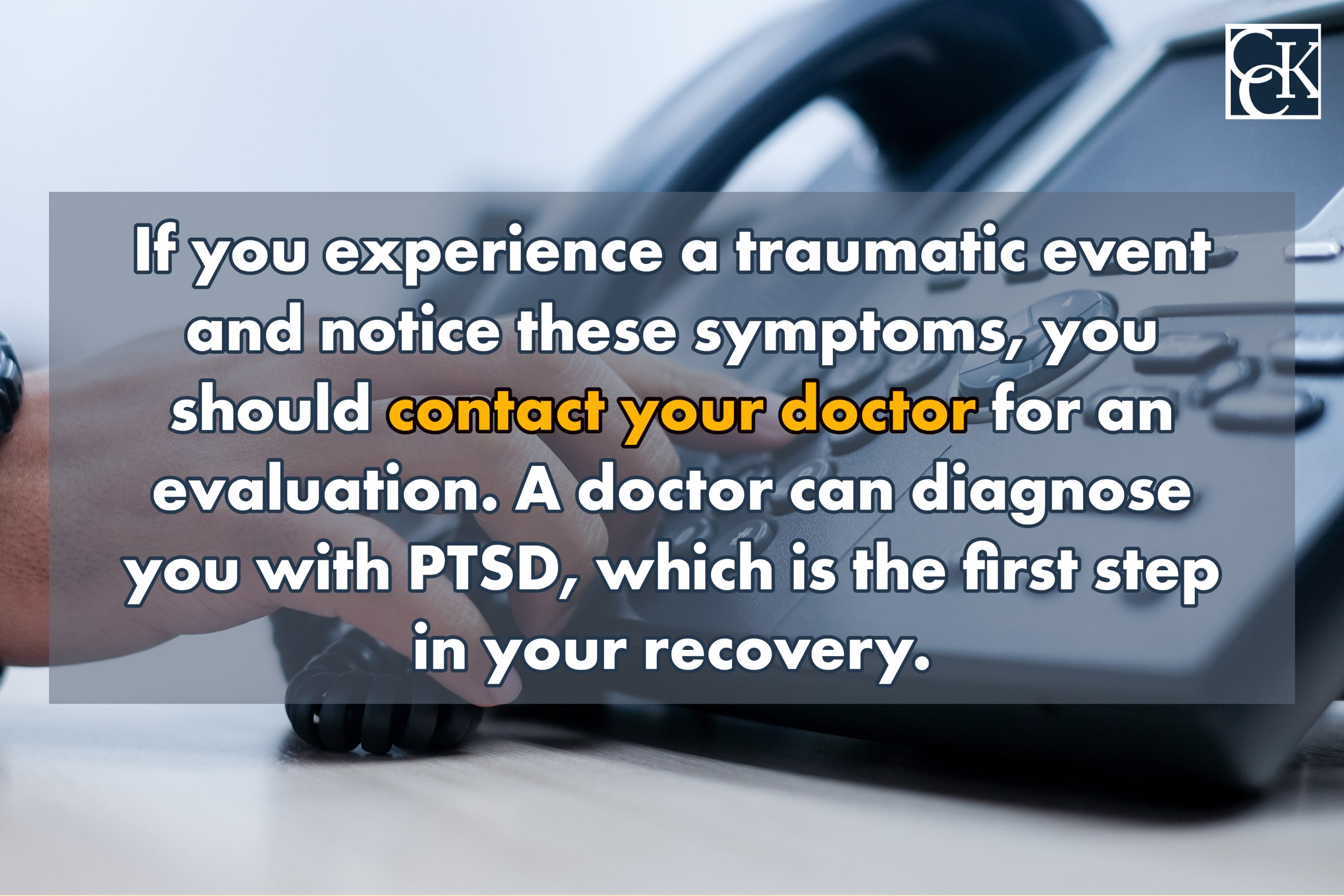 If you experience a traumatic event and notice these symptoms, you should contact your doctor for an evaluation. A doctor can diagnose you with PTSD, which is the first step in your recovery. 