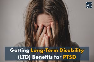 Getting Long-Term Disability (LTD) Benefits for PTSD