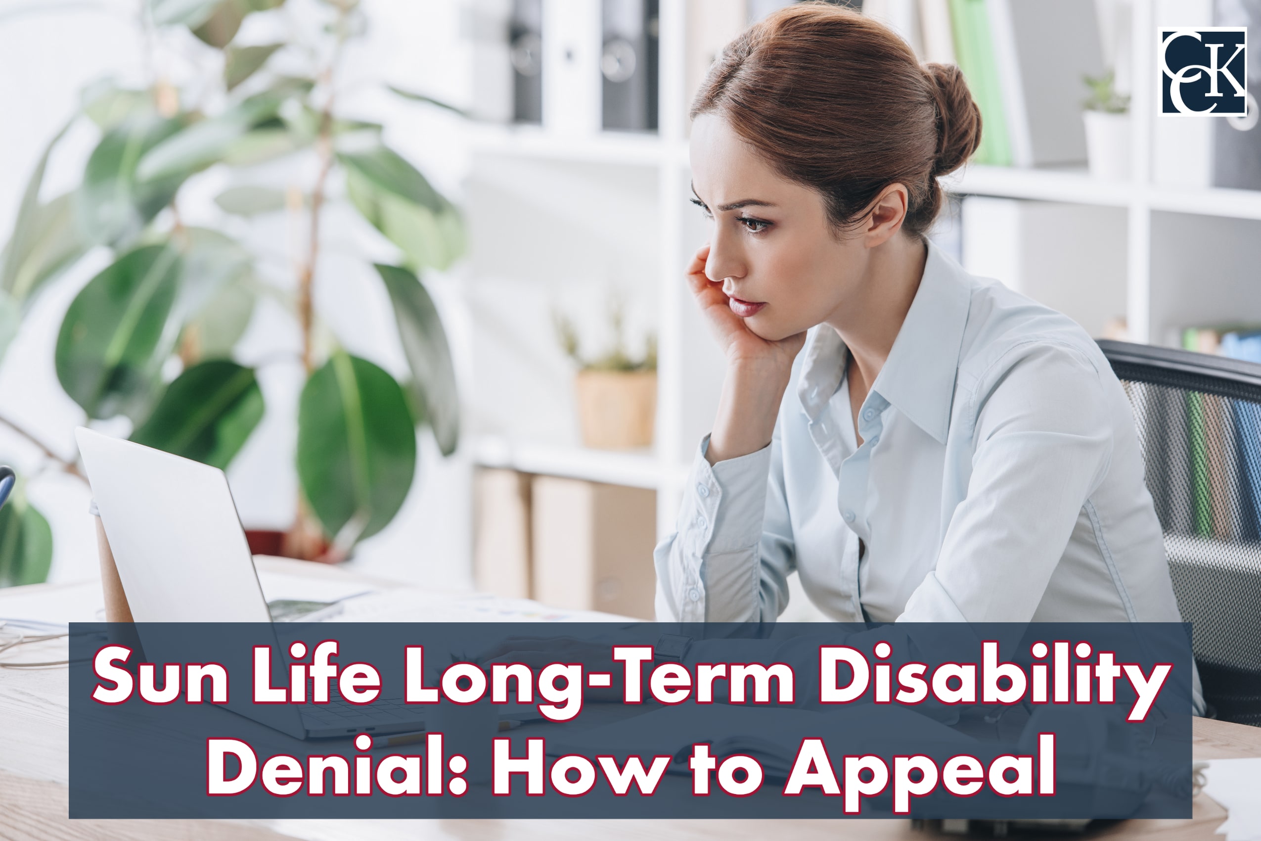 Sun Life LongTerm Disability Denial How to Appeal CCK Law
