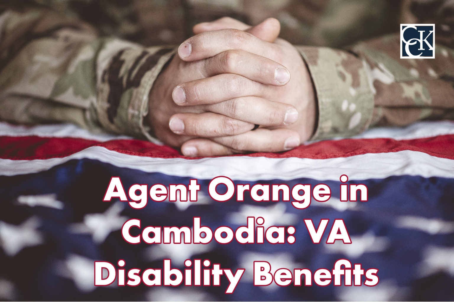 Agent Orange in Cambodia VA Disability Benefits CCK Law
