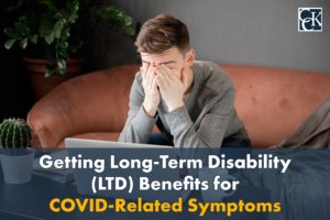 Getting Long-Term Disability (LTD) Benefits for COVID-Related Symptoms