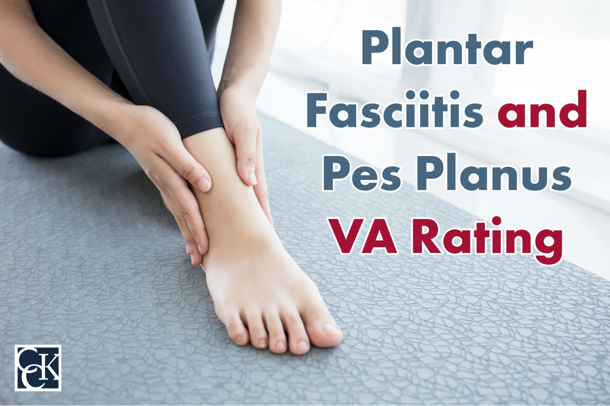 Plantar Fasciitis and Pes Planus VA Rating CCK Law