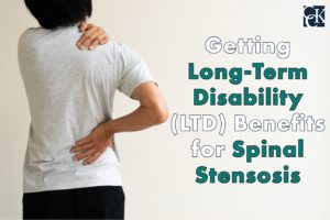 Getting Long-Term Disability (LTD) Benefits for Spinal Stenosis