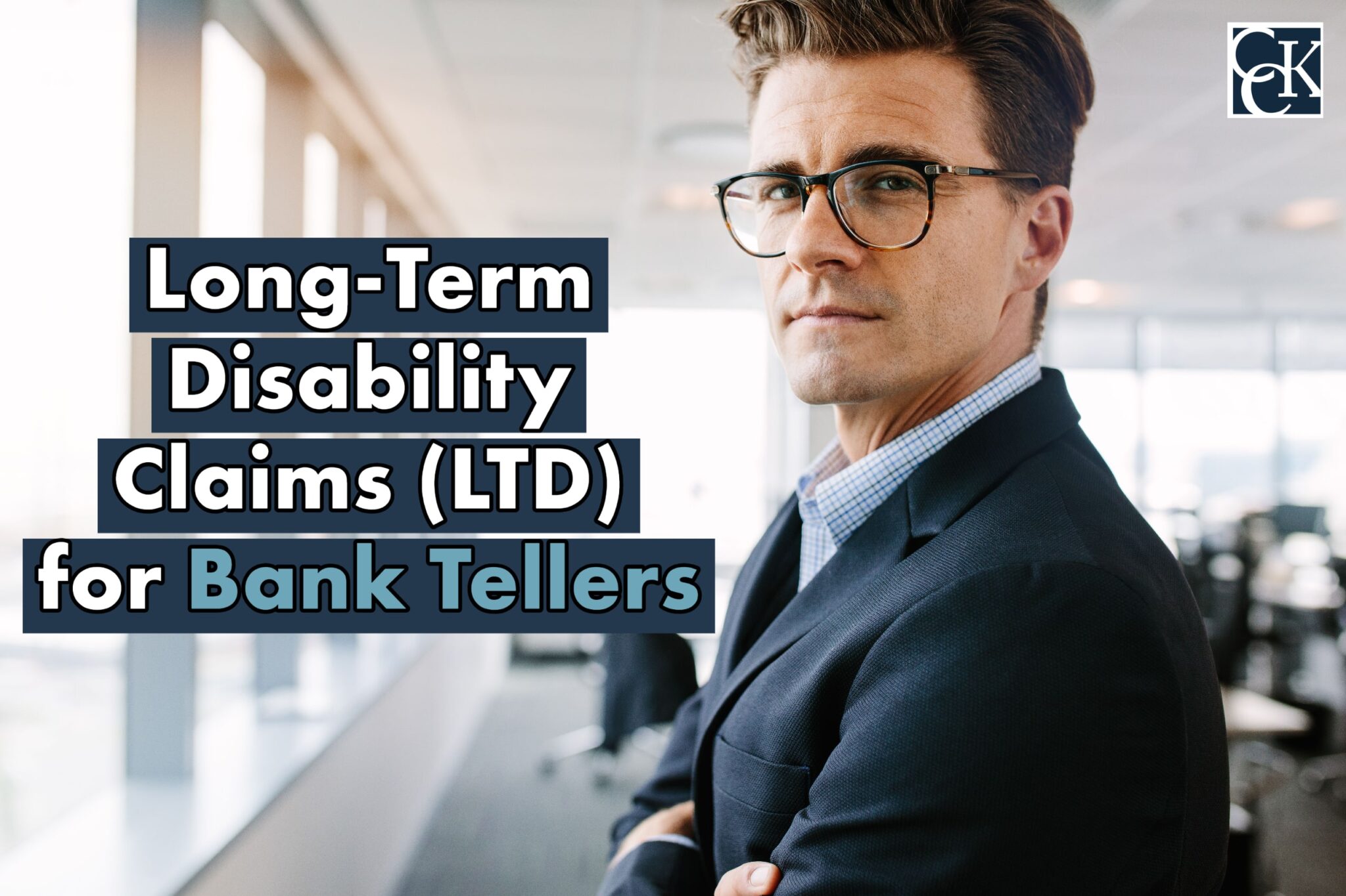 Long Term Disability Ltd Claims For Bank Tellers Cck Law