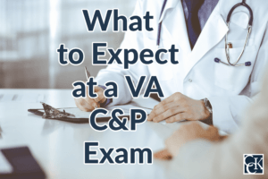 What to Expect at a VA C&P Exam