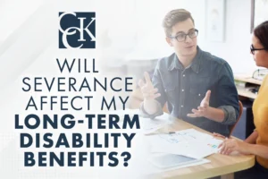 Will Severance Affect My Long-Term Disability Benefits?