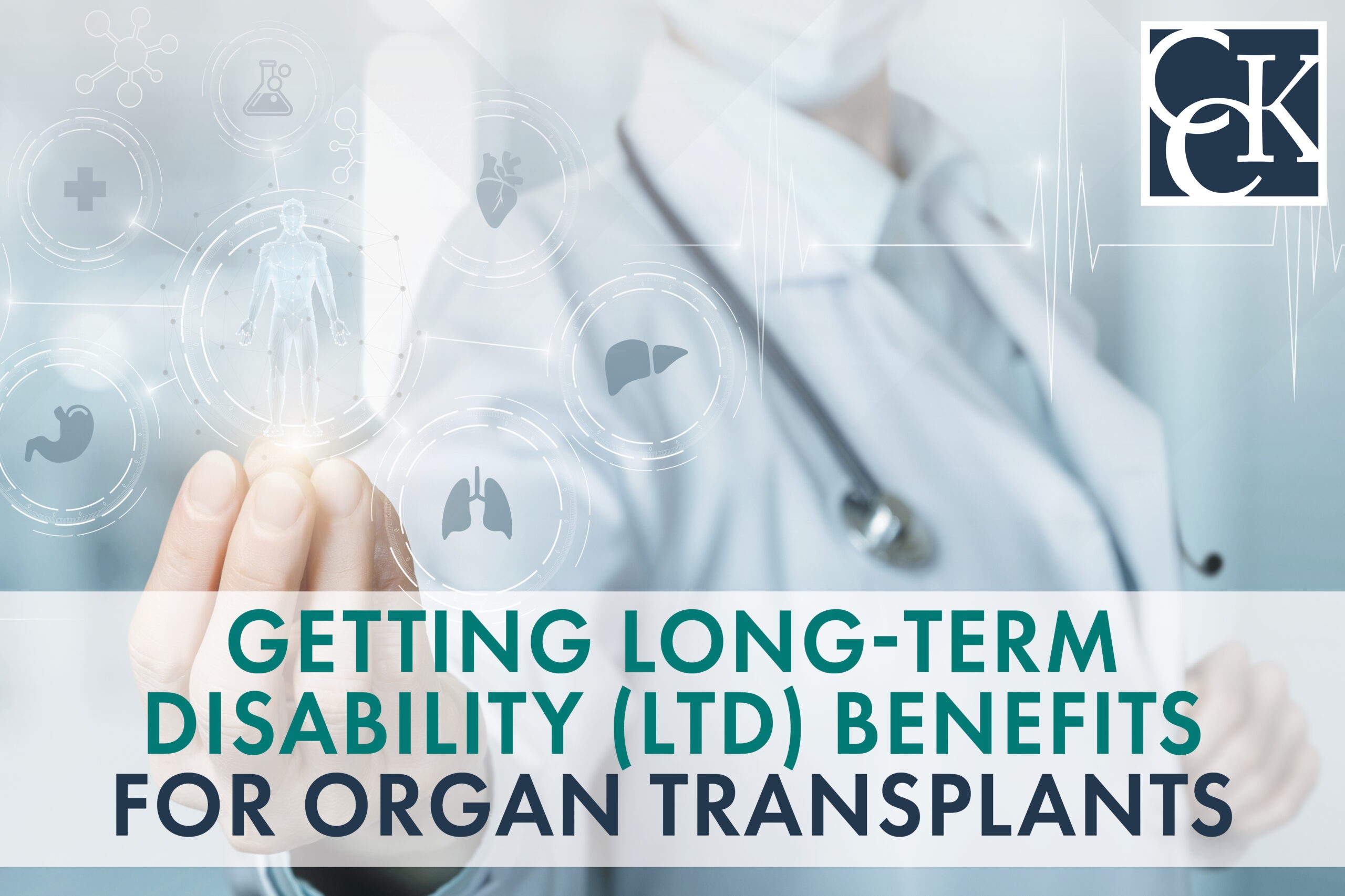 Getting Long-Term Disability (LTD) Benefits for Organ Transplants | CCK Law