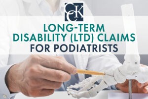 Long-Term Disability (LTD) Claims for Podiatrists