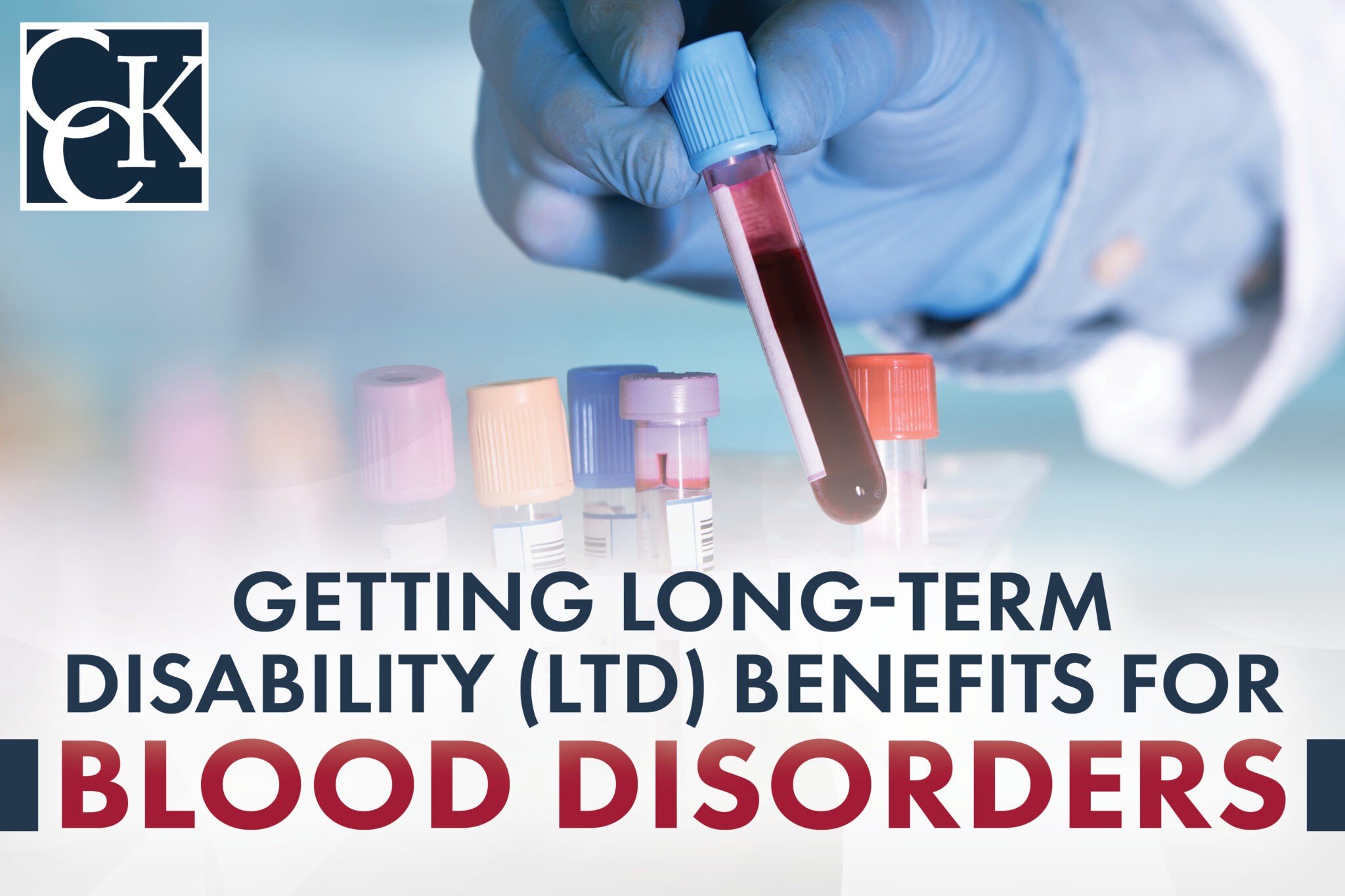 Getting Long-Term Disability (LTD) Benefits For Blood Disorders | CCK Law