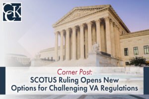 Corner Post: SCOTUS Ruling Opens New Options for Challenging VA Regulations