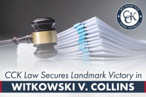 CCK Law Secures Landmark Victory in Witkowski v. Collins